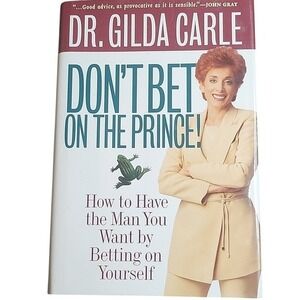 Don't Bet on the Prince! How To Have The Man‎ You Want by Betting on Yourself